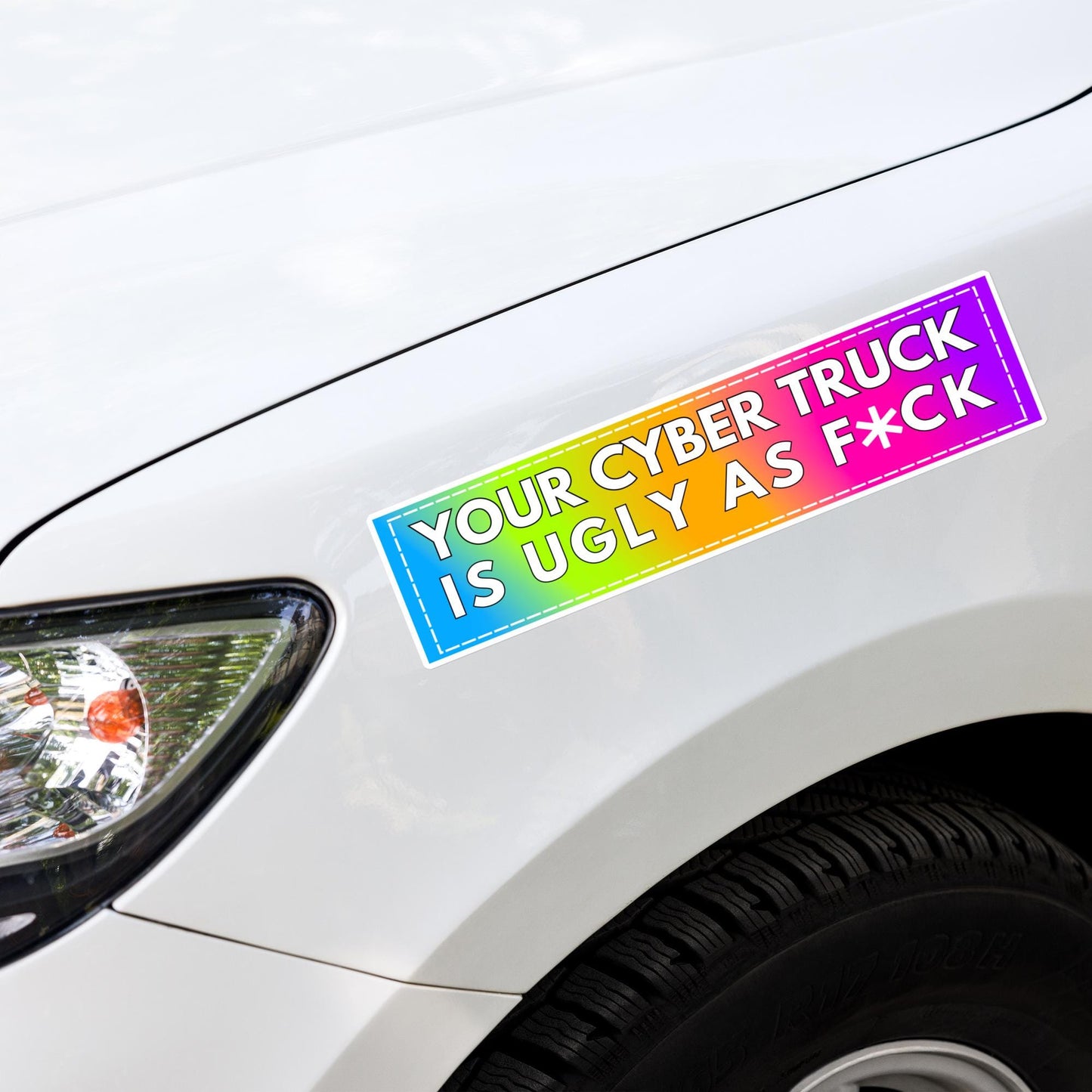 Funny bumper sticker - Your cyber truck is ugly as fuck - tesla elon musk