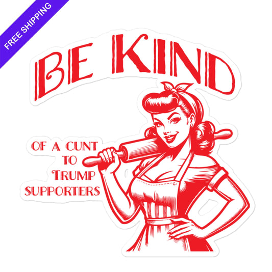 Anti-Trump Political Humor - Sarcastic 'Be Kind' Retro Housewife Sticker - Vintage-Inspired Decal