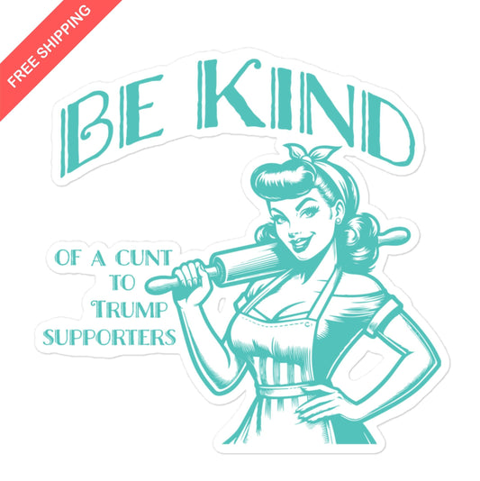 Vintage-Inspired Anti-Trump Sarcastic Be Kind Sticker - Funny Political Decal for Progressives