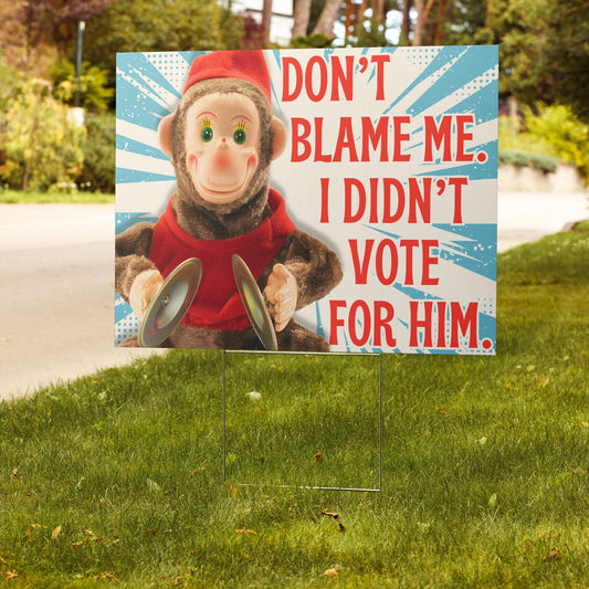 Blue ally political protest - Yard sign for Liberal - Funny - I didn't vote for him